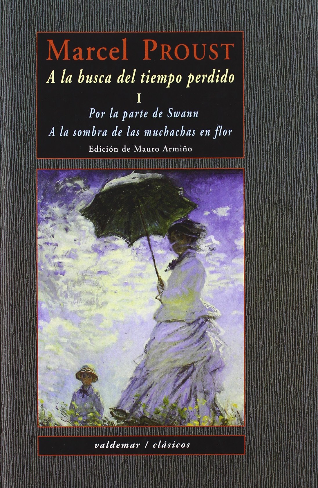 A la busca del tiempo perdido I: Por la parte de Swann & A la sombra de las muchachas en flor: 1 (Clásicos)