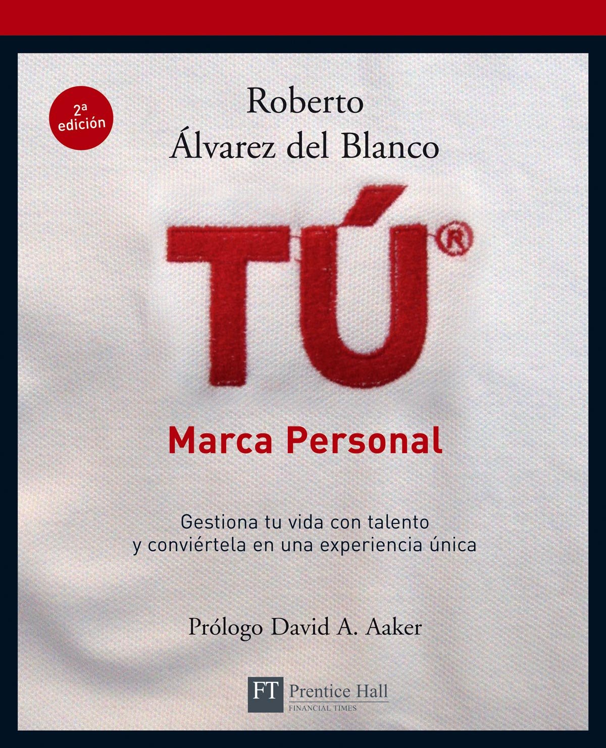 Tú®, marca personal: Marca personal : gestiona tu vida con talento y conviértela en una experiencia única