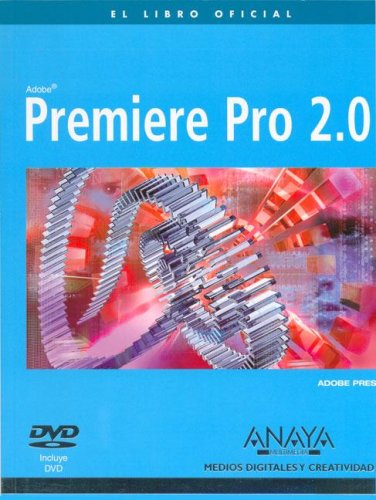 Premiere Pro 2.0 / Adobe Premiere Pro 2.0 Classroom in a Book (Medios Digitales Y Creatividad / Digital and Creativity Mediums)