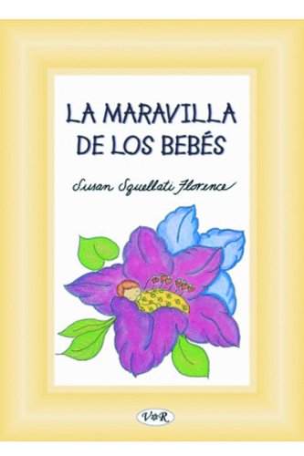 LA Maravilla De Los Bebes/Babies Take Us on a Special Journey