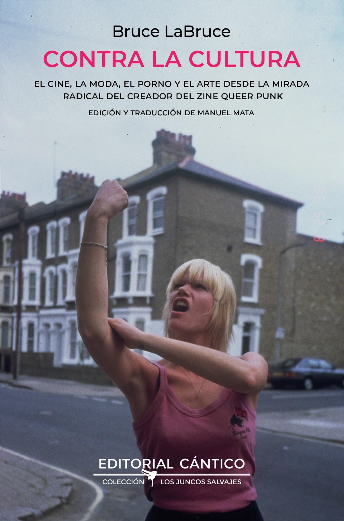 Contra la cultura: El cine, la moda, el porno y el arte desde la mirada radical del creador del zine queer punk (Los juncos salvajes)