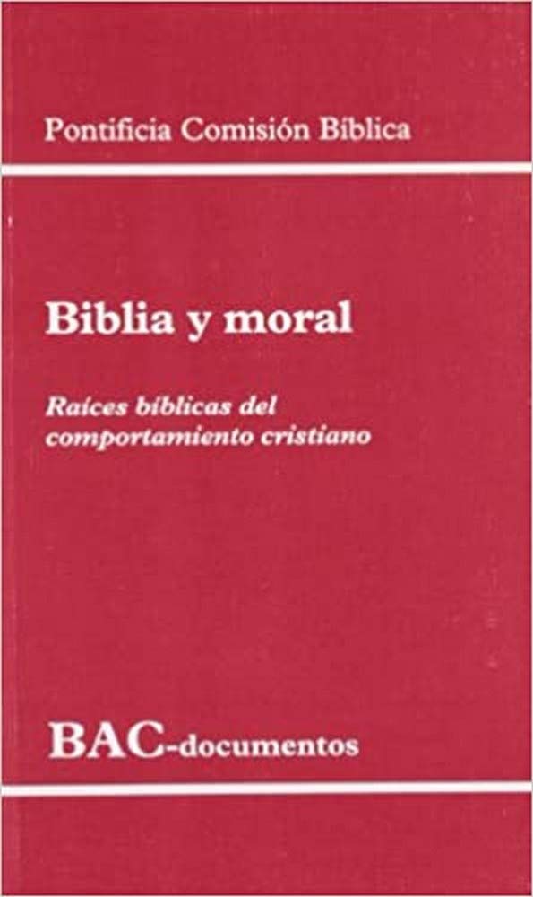 Biblia y moral: Raíces bíblicas del comportamiento cristiano (DOCUMENTOS)