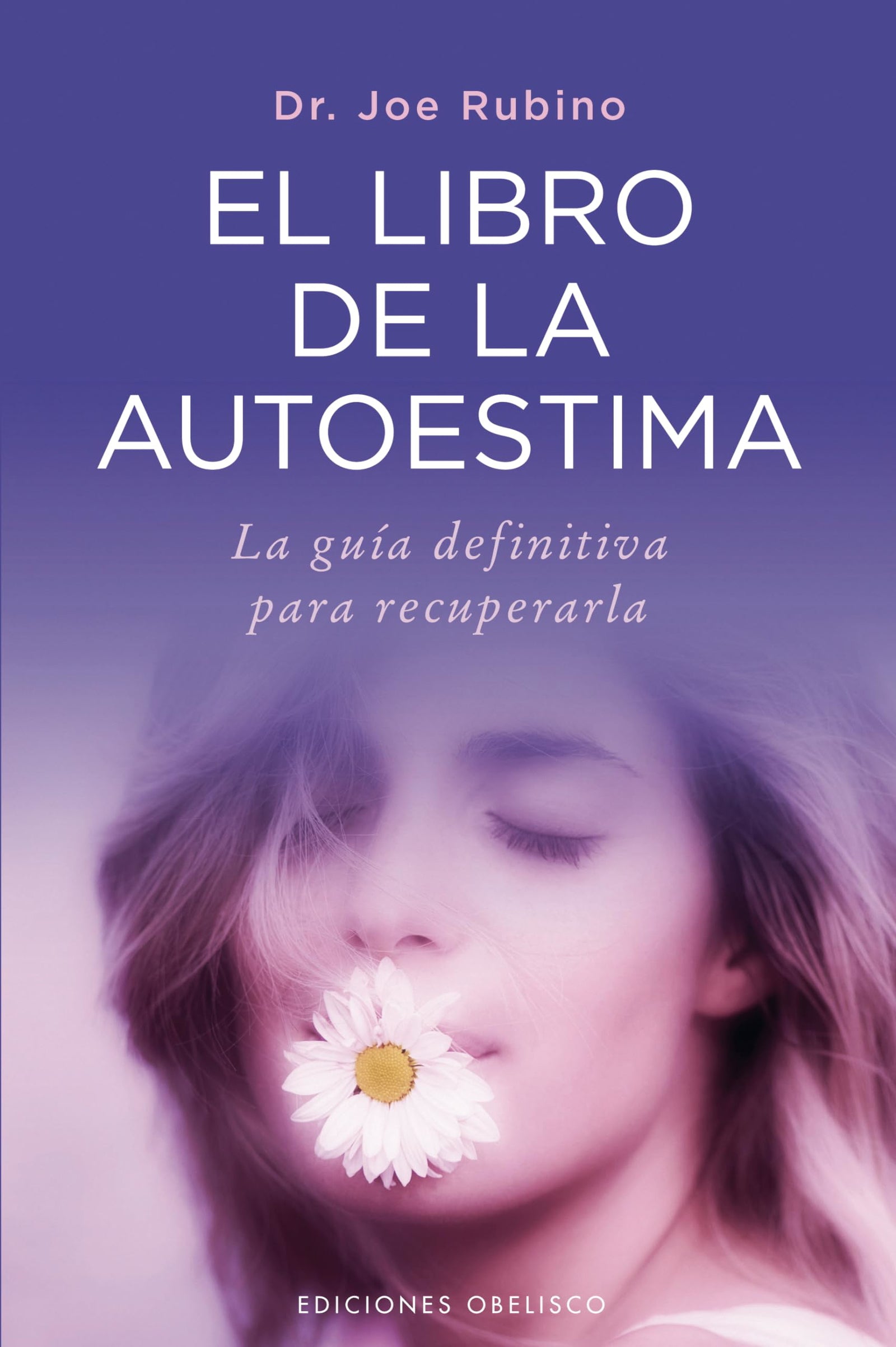 El libro de la autoestima: La guía definitiva para recuperarla (PSICOLOGÍA)