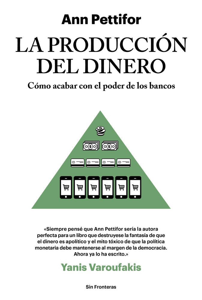 LA PRODUCCIÓN DEL DINERO: Cómo acabar con el poder de los bancos (SIN FRONTERAS)