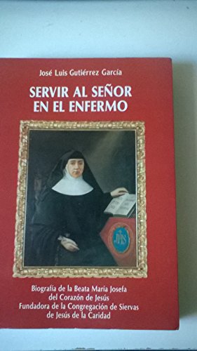 Servir al señor en el enfermo : biografia beata m.josefa corazon...