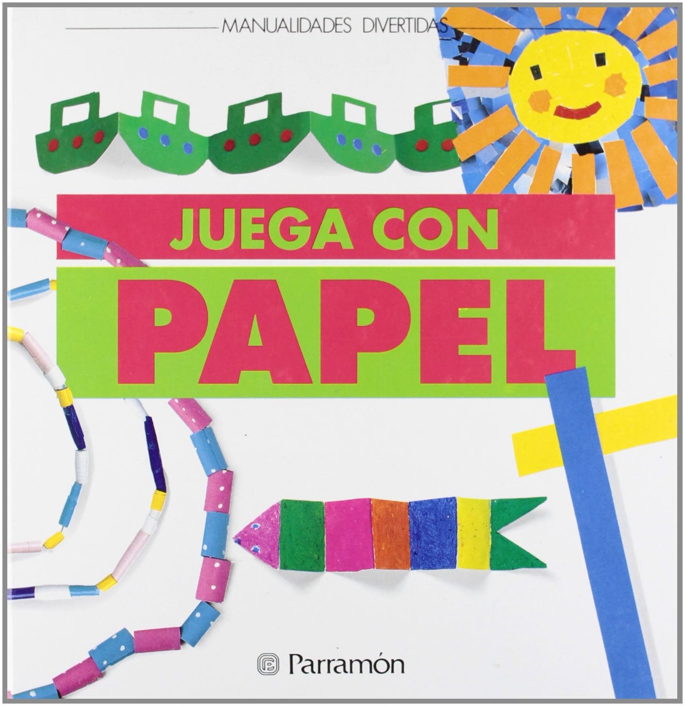 JUEGA CON PAPEL (Manualidades divertidas)