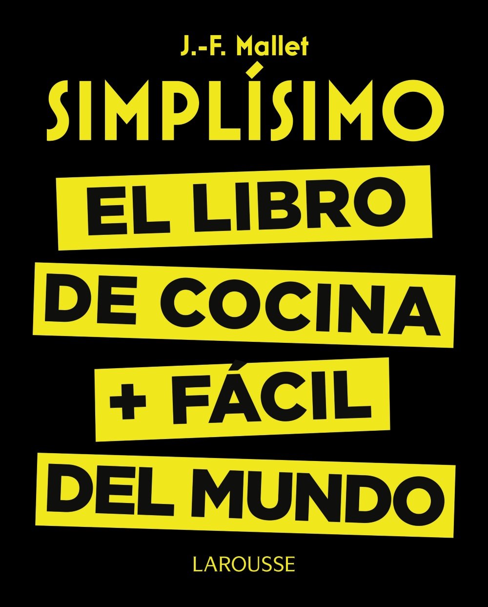 Simplísimo. El libro de cocina más fácil del mundo (LAROUSSE - Libros Ilustrados/ Prácticos - Gastronomía)