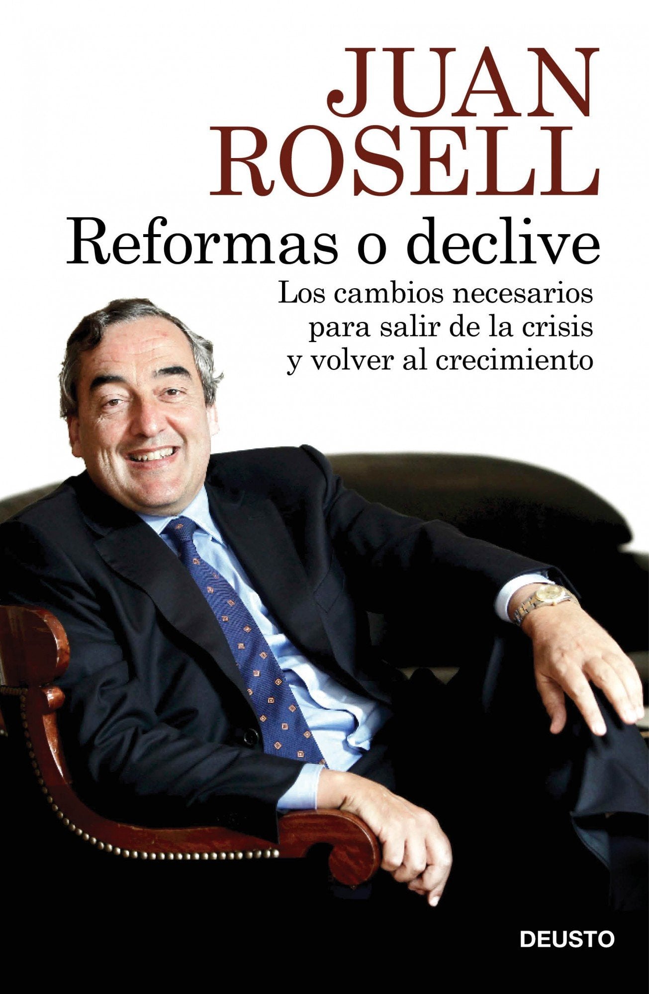 Reformas o declive: Los cambios necesarios para salir de la crisis y volver al crecimiento (Deusto)