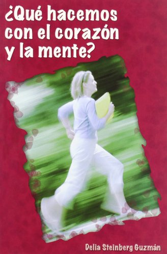QUE HACEMOS CON EL CORAZON Y LA MENTE
