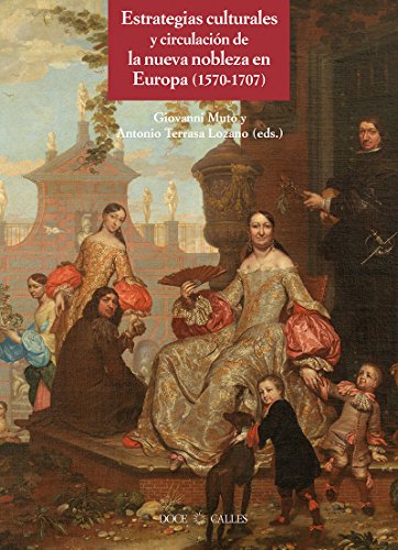 Estrategias culturales y circulación de la nueva nobleza en Europa (1570-1707) (MISCELANEA)