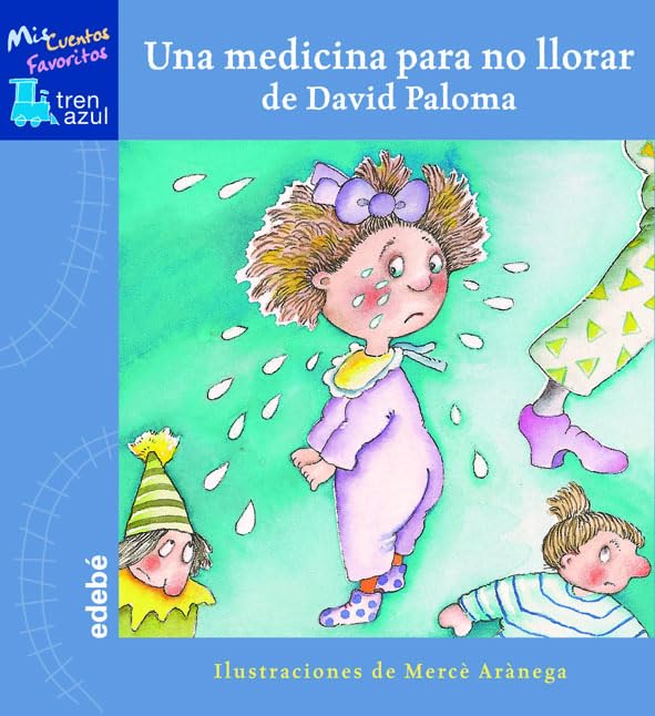 UNA MEDICINA PARA NO LLORAR (TREN AZUL: MIS CUENTOS FAVORITOS)