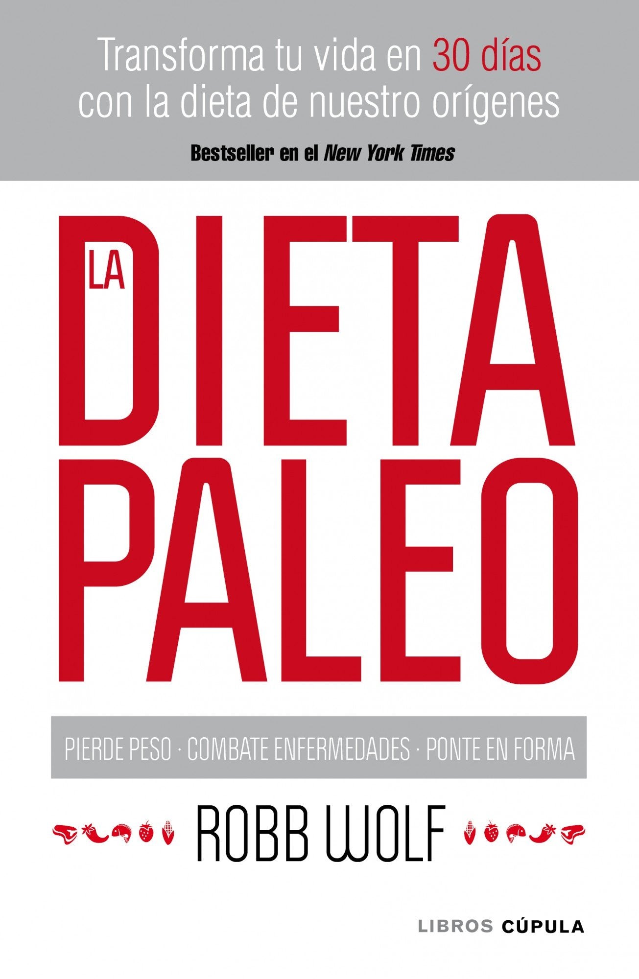 La dieta Paleo: Transforma tu vida en 30 días con la dieta de nuestro orígenes (Salud y bienestar)