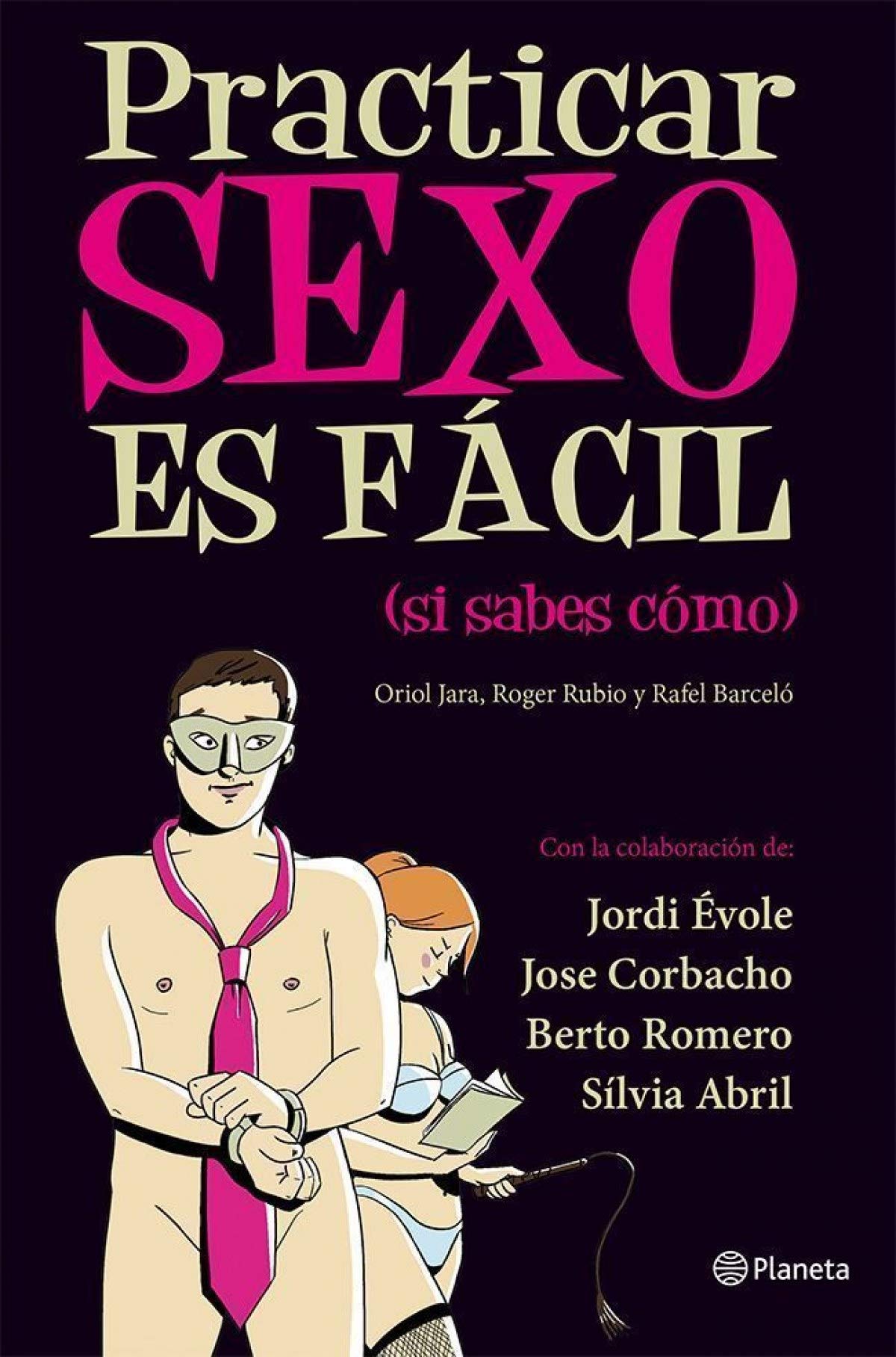 Practicar sexo es fácil (si sabes cómo) (Planeta)