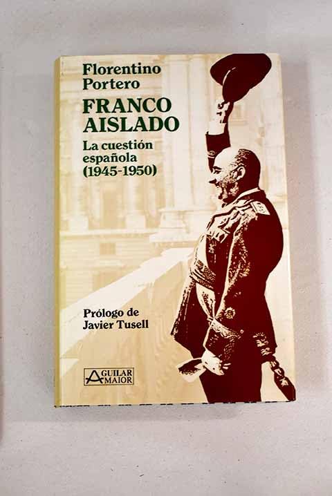 Franco aislado : la cuestion española, 1945-1950