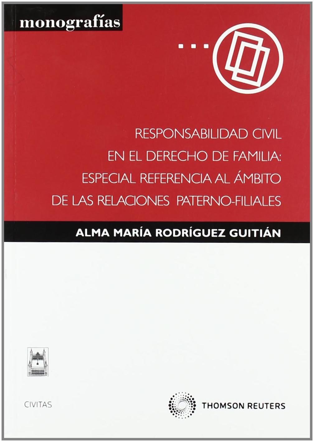 Responsabilidad civil en el derecho de familia: especial referencia al ámbito de las relaciones paterno-filiales (Monografía)