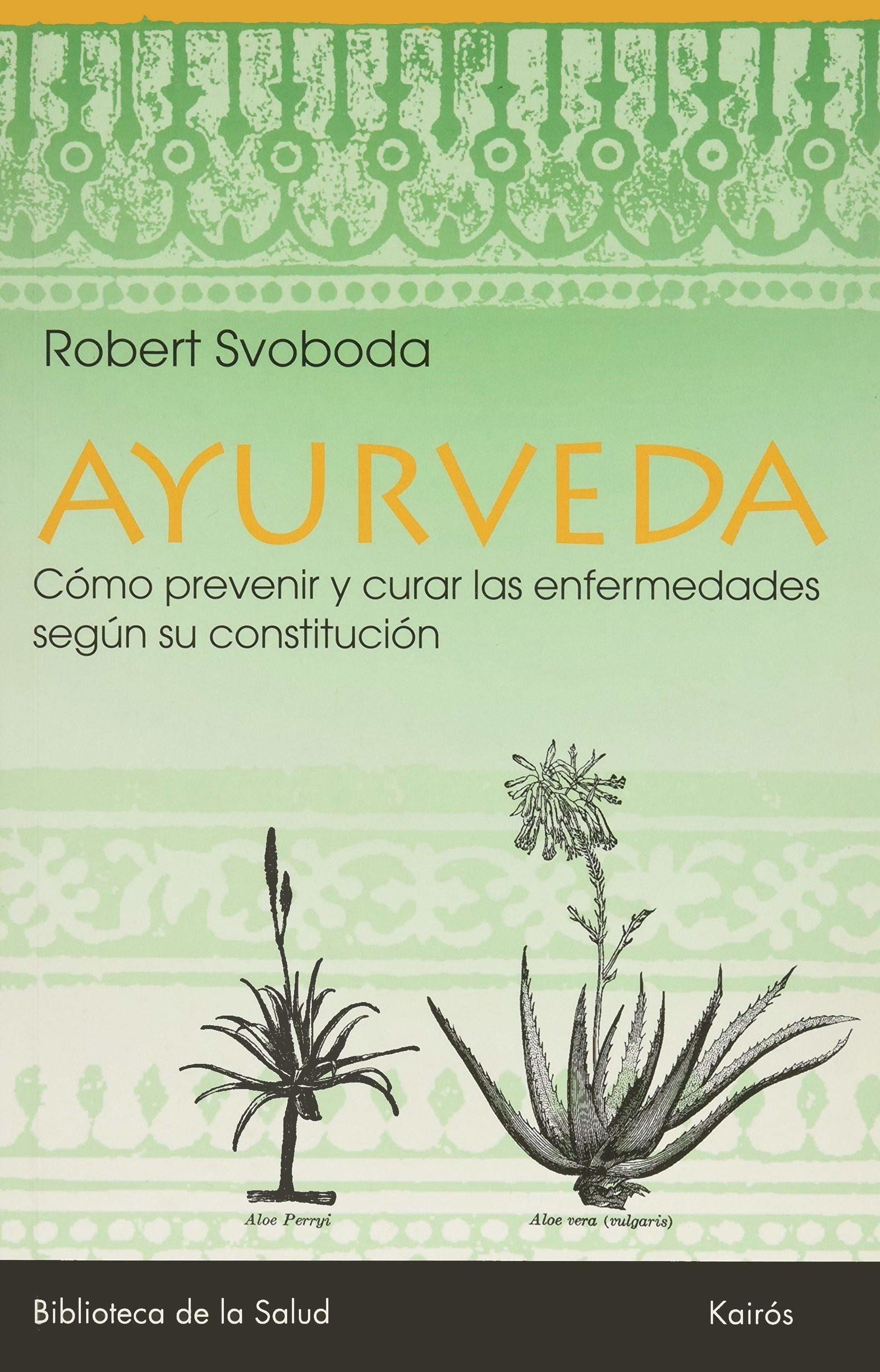 Ayurveda: Cómo prevenir y curar las enfermedades según su constitución (Biblioteca de la Salud)