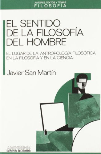 Sentido De La Filosofía Del Hombre: El Lugar de La Antropologia Filosofica En La Filosofia y En La Ciencia: 17
