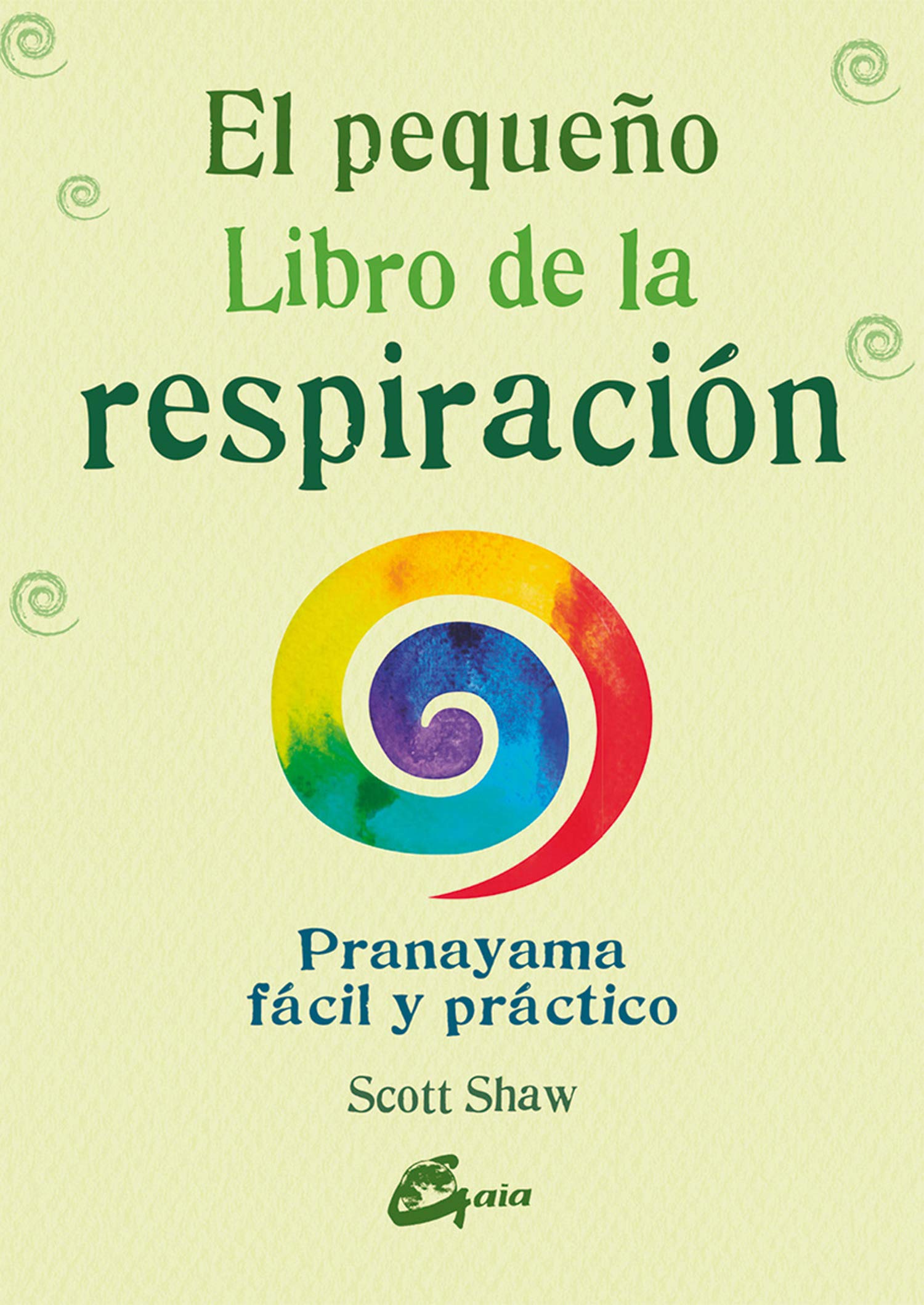 El pequeño libro de la respiración: Pranayama fácil y práctico