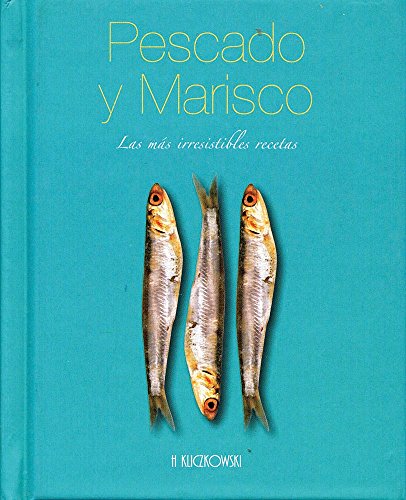 Pescado Y Marisco. Las Mas Irresistibles Recetas