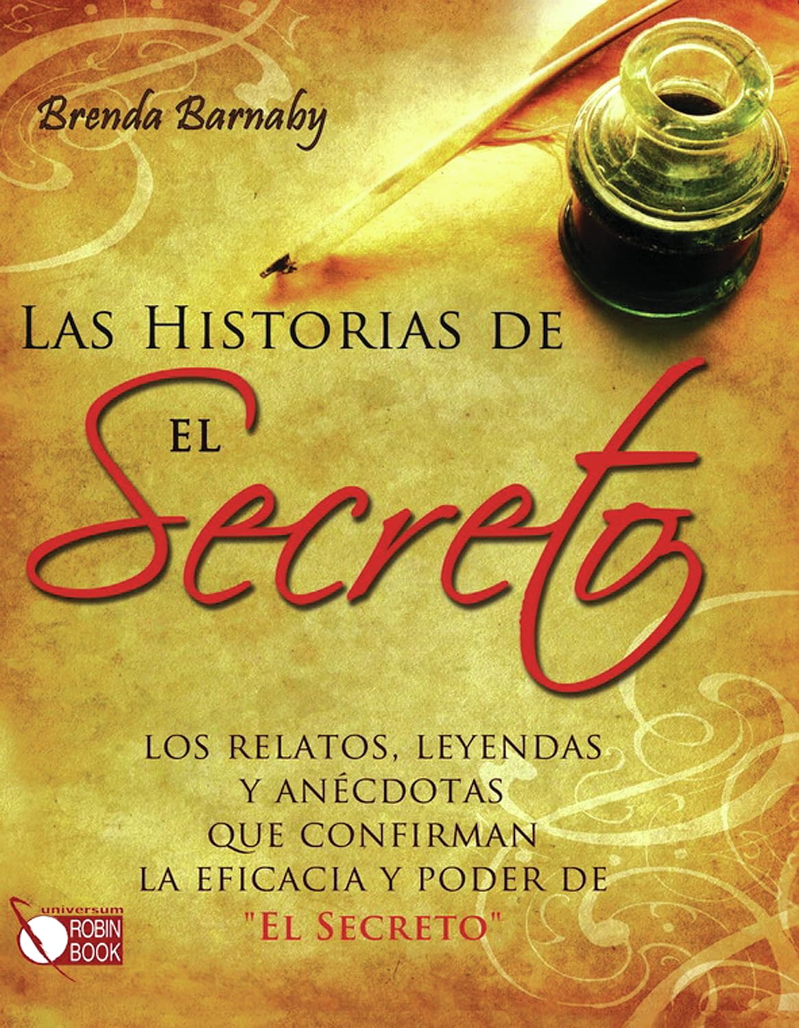 Historias de el secreto, las: Los relatos, las leyendas y anécdotas que confirman la eficacia y el poder de EL SECRETO: Los Relatos, Leyendas Y ... Confirman La Eficacia Y Poder de El Secreto