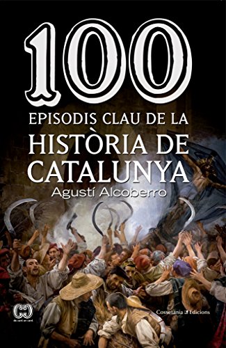 100 episodis clau de la història de Catalunya: 33 (De 100 en 100)