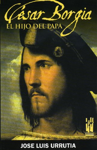 César Borgia. El hijo del Papa (ORREAGA)