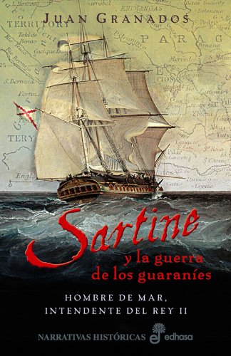 Sartine y la guerra de los guaranies (Narrativas Históricas)