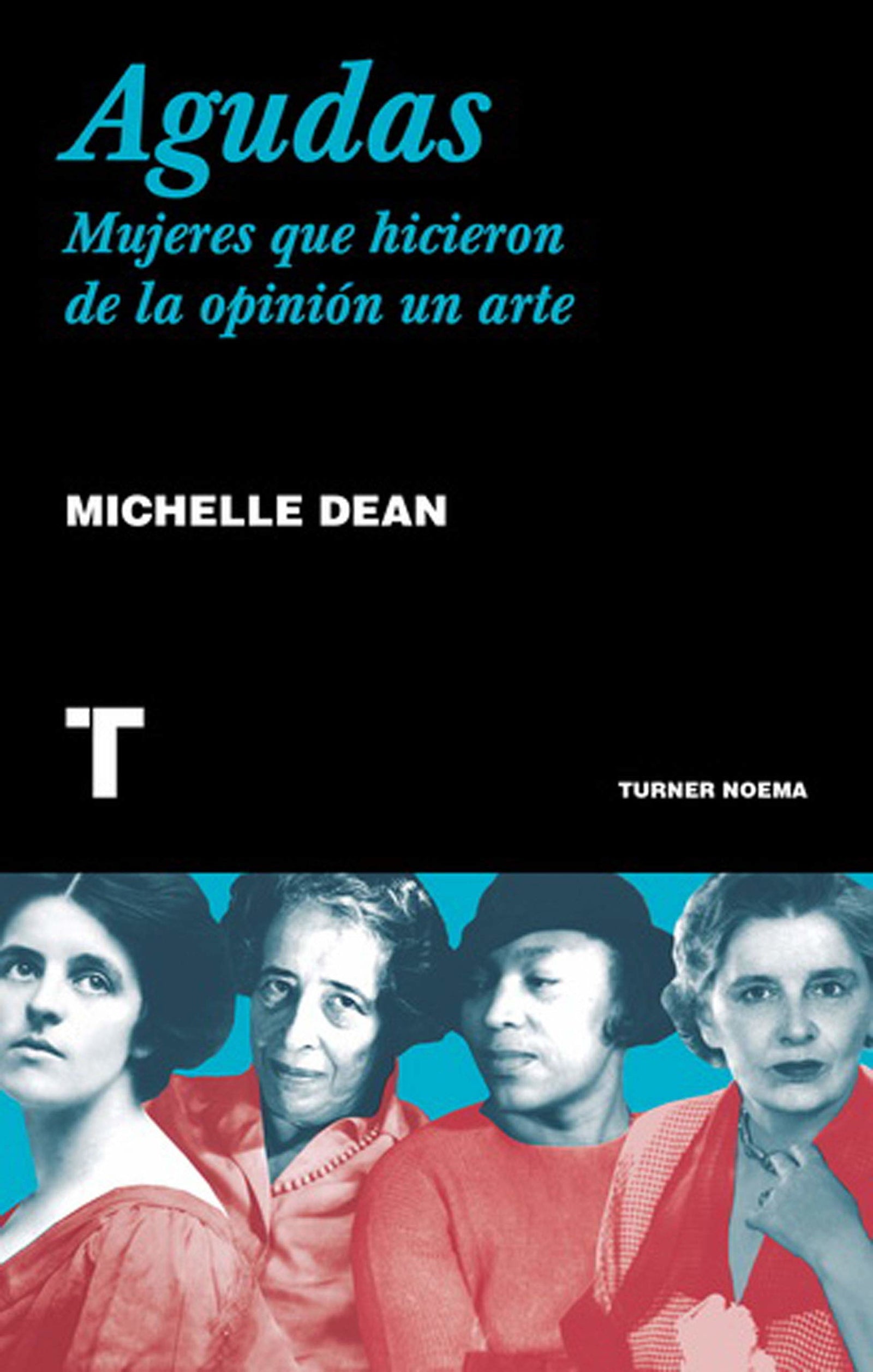 Agudas: Mujeres que hicieron de la opinión un arte (Noema)