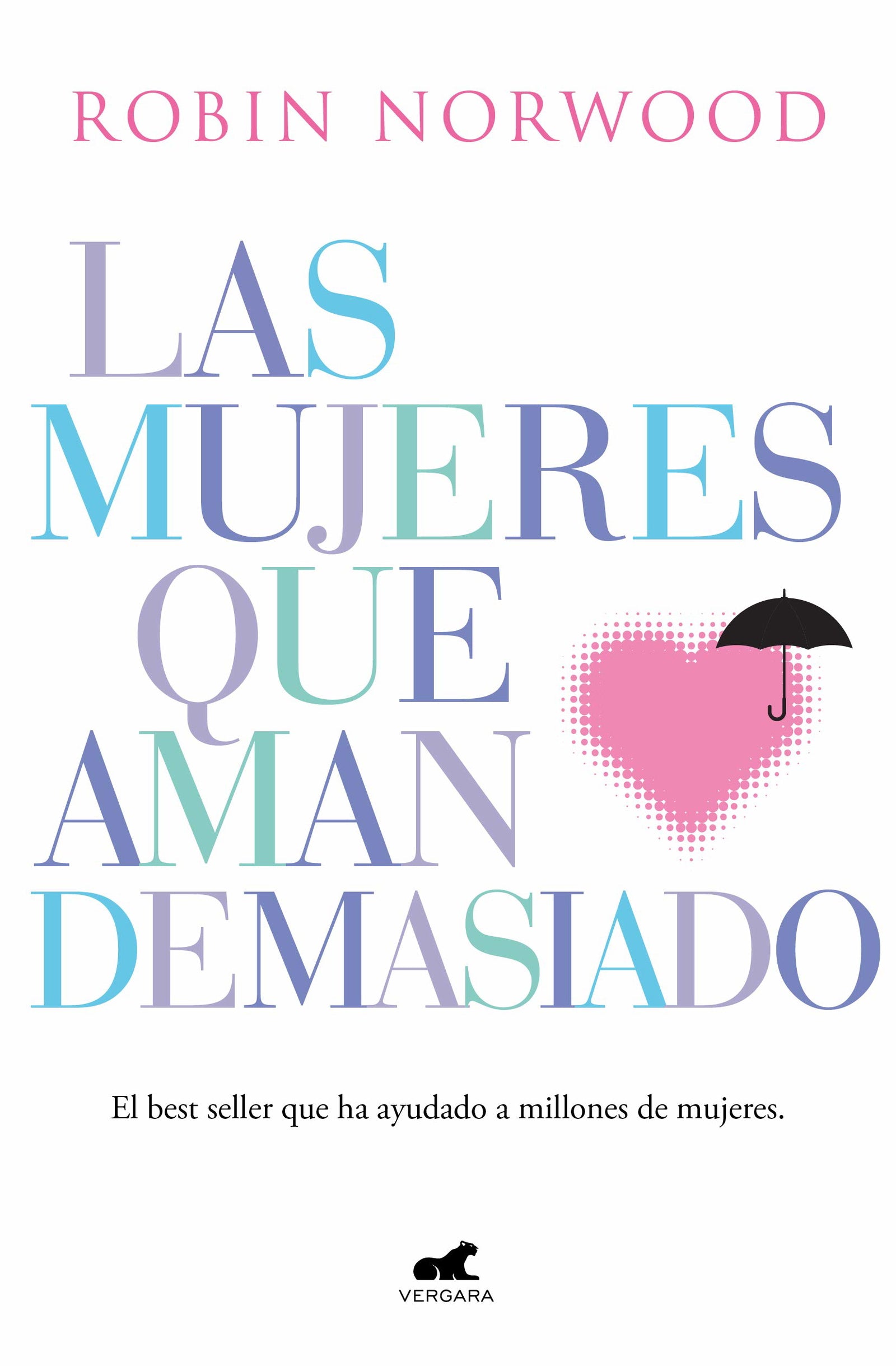 Las mujeres que aman demasiado: El best seller que ha ayudado a millones de mujeres (Vergara)