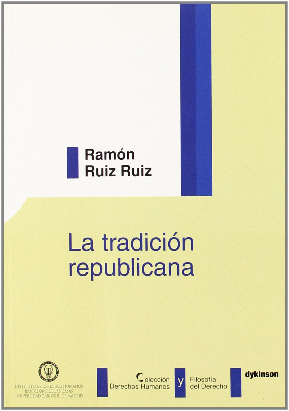 La tradición republicana: Renacimiento y Ocaso del Republicanismo Clasico (Colección Derechos Humanos y Filosofía del Derecho de la Universidad Carlos III de Madrid)