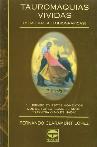 Tauromaquias vividas : memorias autobiográficas: Memorias Autobiograficas (DEPORTES)