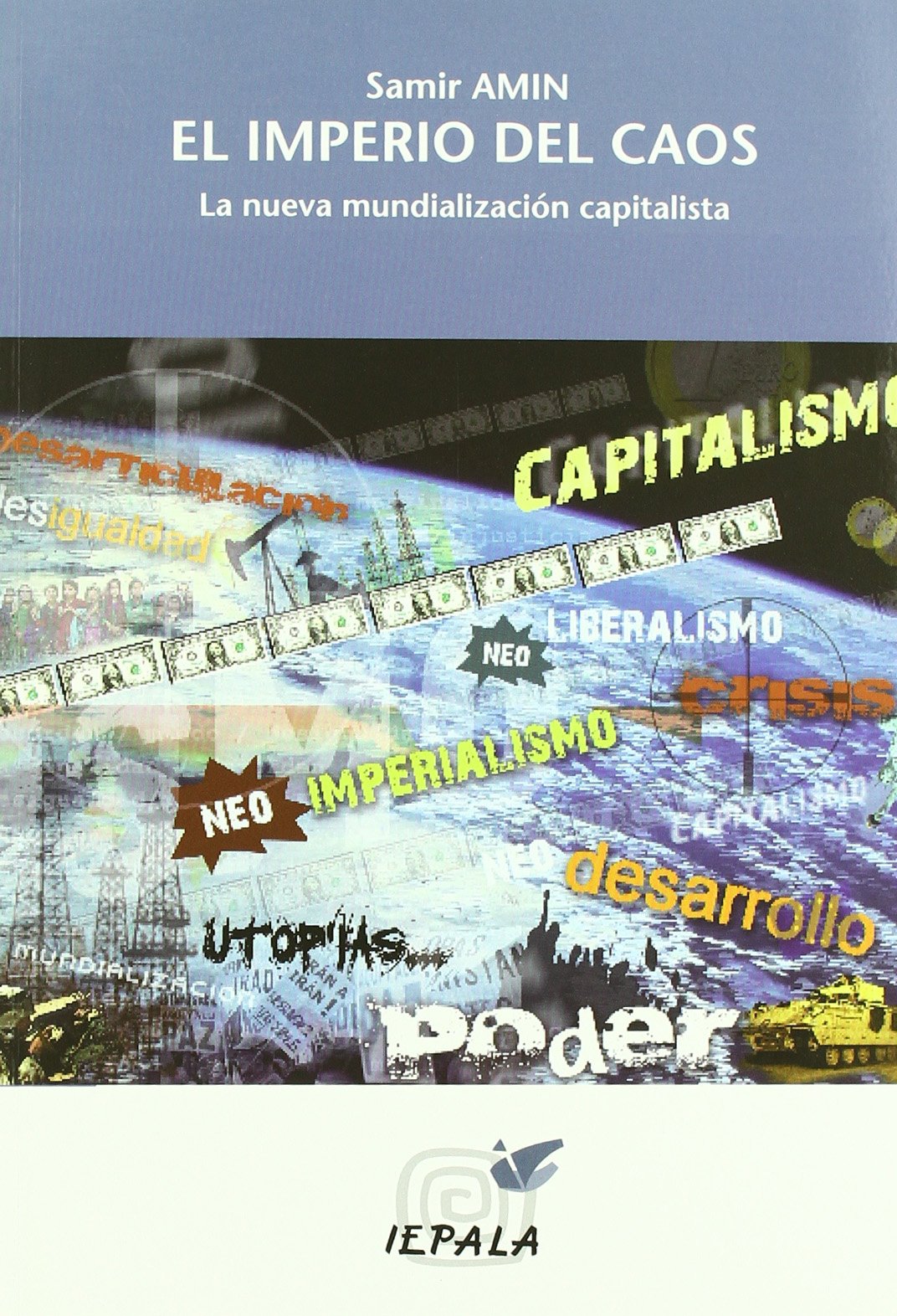 Imperio del caos, el - la nueva mundializacion capitalista (Problemas Internacionales)
