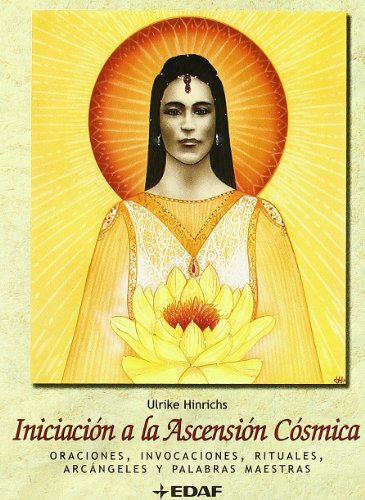 Iniciacion A La Ascension Cosmica-Kit: Oraciones, invocaciones, rituales, arcángeles y palabras maestras (Tabla de Esmeralda)