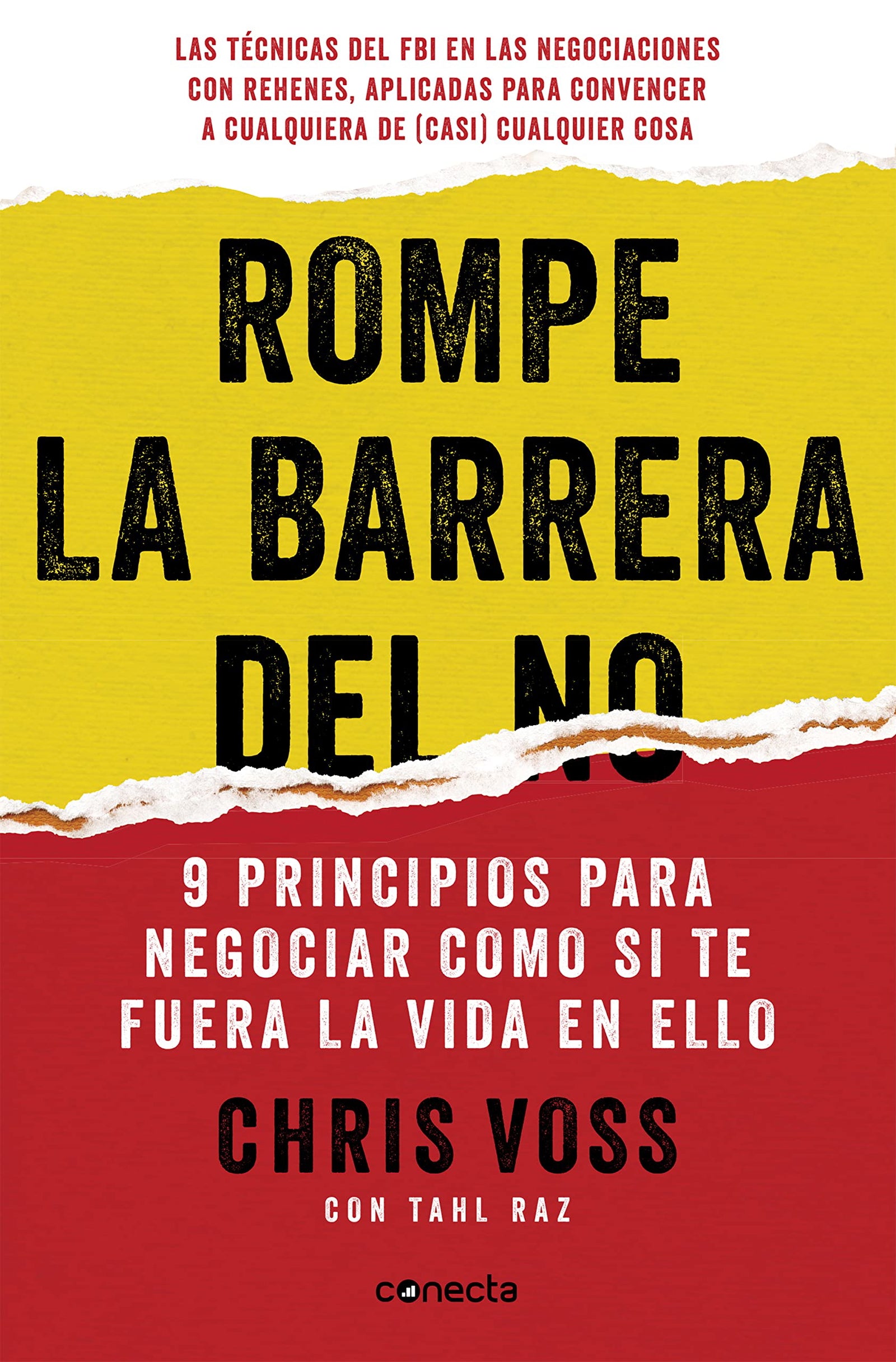 Rompe la barrera del no: Negocia como si te fuera la vida en ello (Conecta)