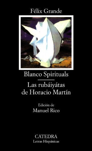Blanco spirituals; Las rubáiyátas de Horacio Martín (Letras Hispánicas)