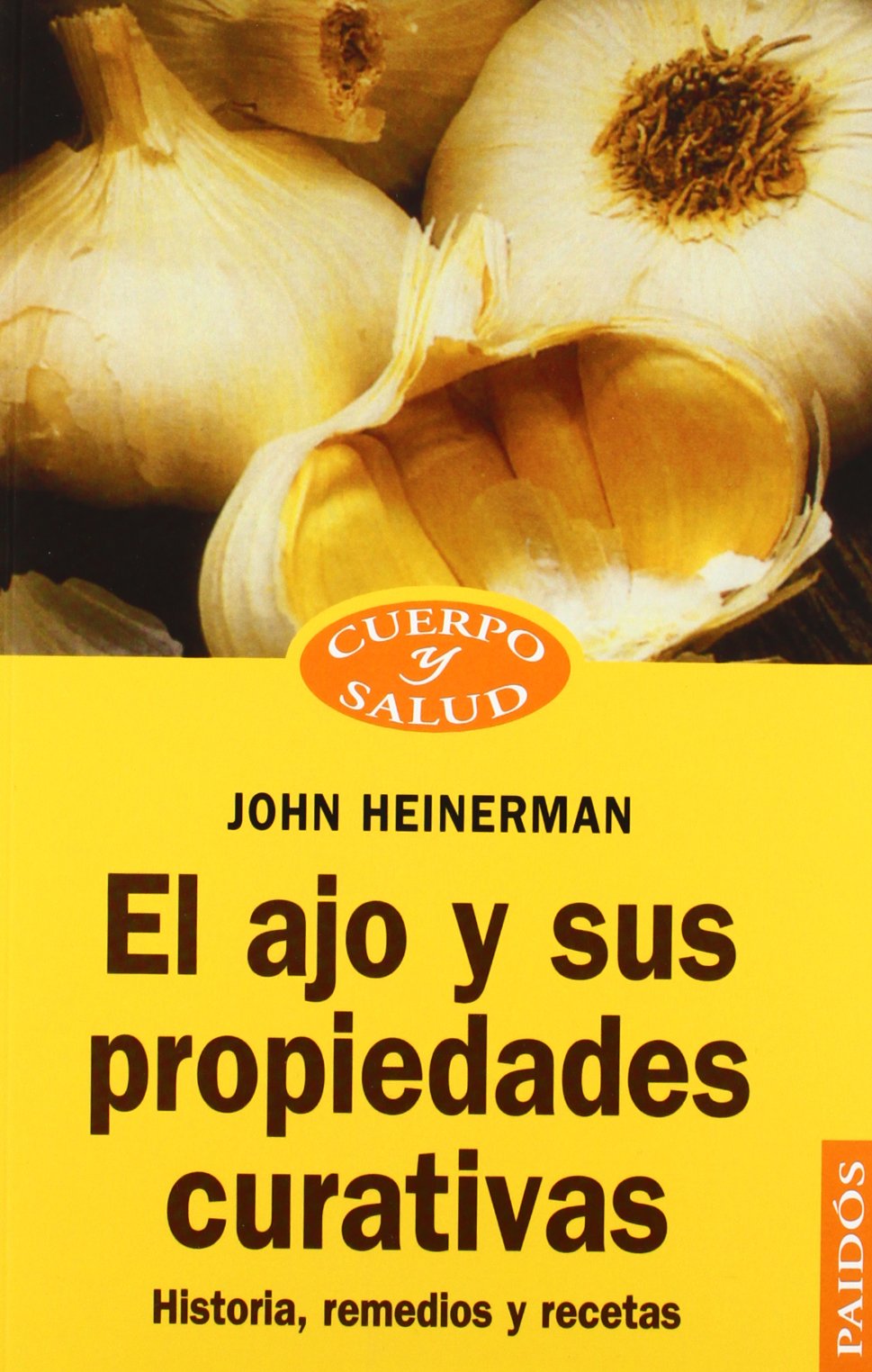 El ajo y sus propiedades curativas: Historia, remedios y recetas: 1 (Cuerpo y Salud)
