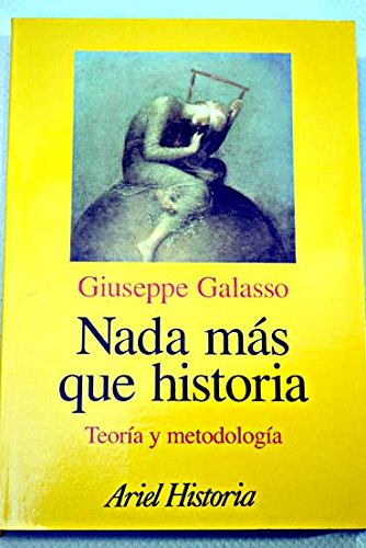 Nada Mas Que Historia: Teoria Y Metodologia De LA Historia