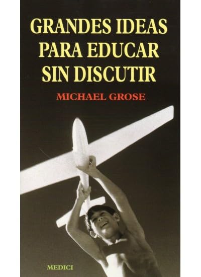 GRANDES IDEAS PARA EDUCAR SIN DISCUTIR (NIÑOS Y ADOLESCENTES)