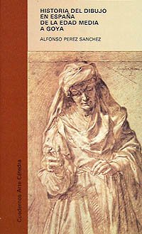 Historia del dibujo en España de la Edad Media a Goya (Cuadernos Arte Cátedra)