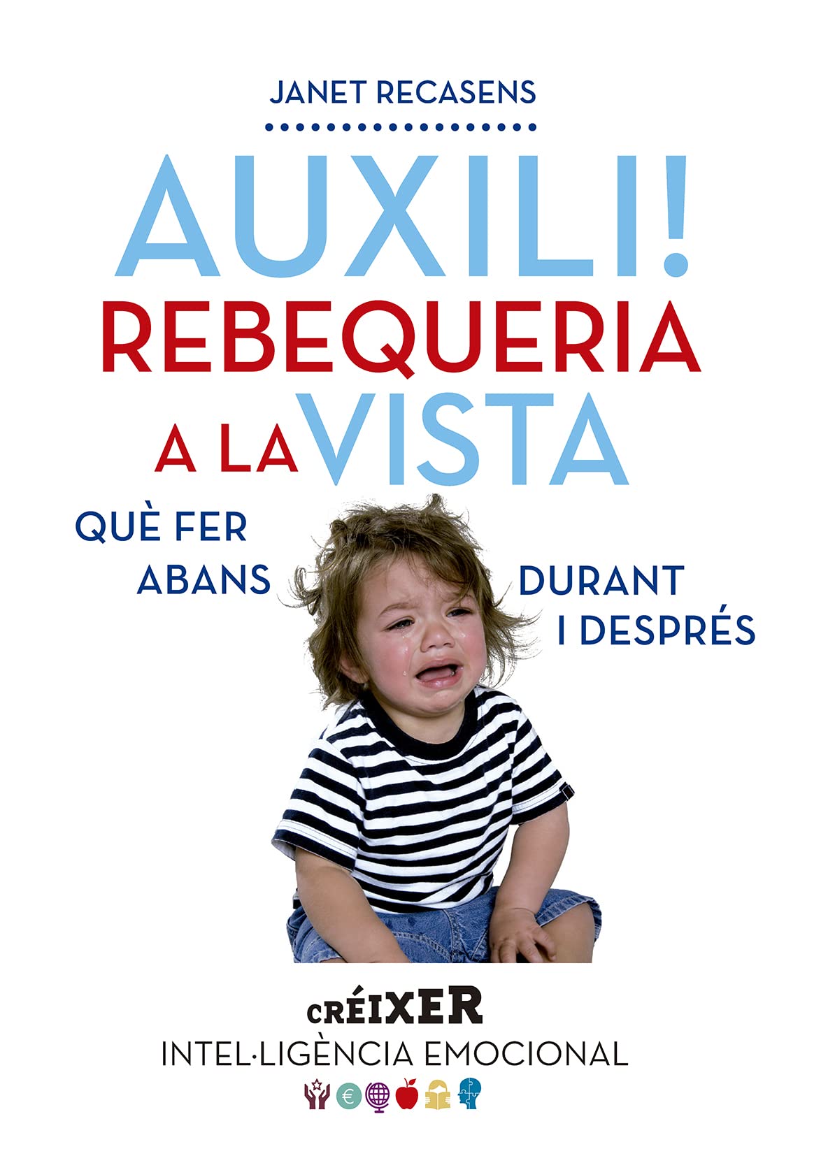 Auxili! Rebequeria A La Vista: Què fer abans, durant i després: 4 (Créixer)