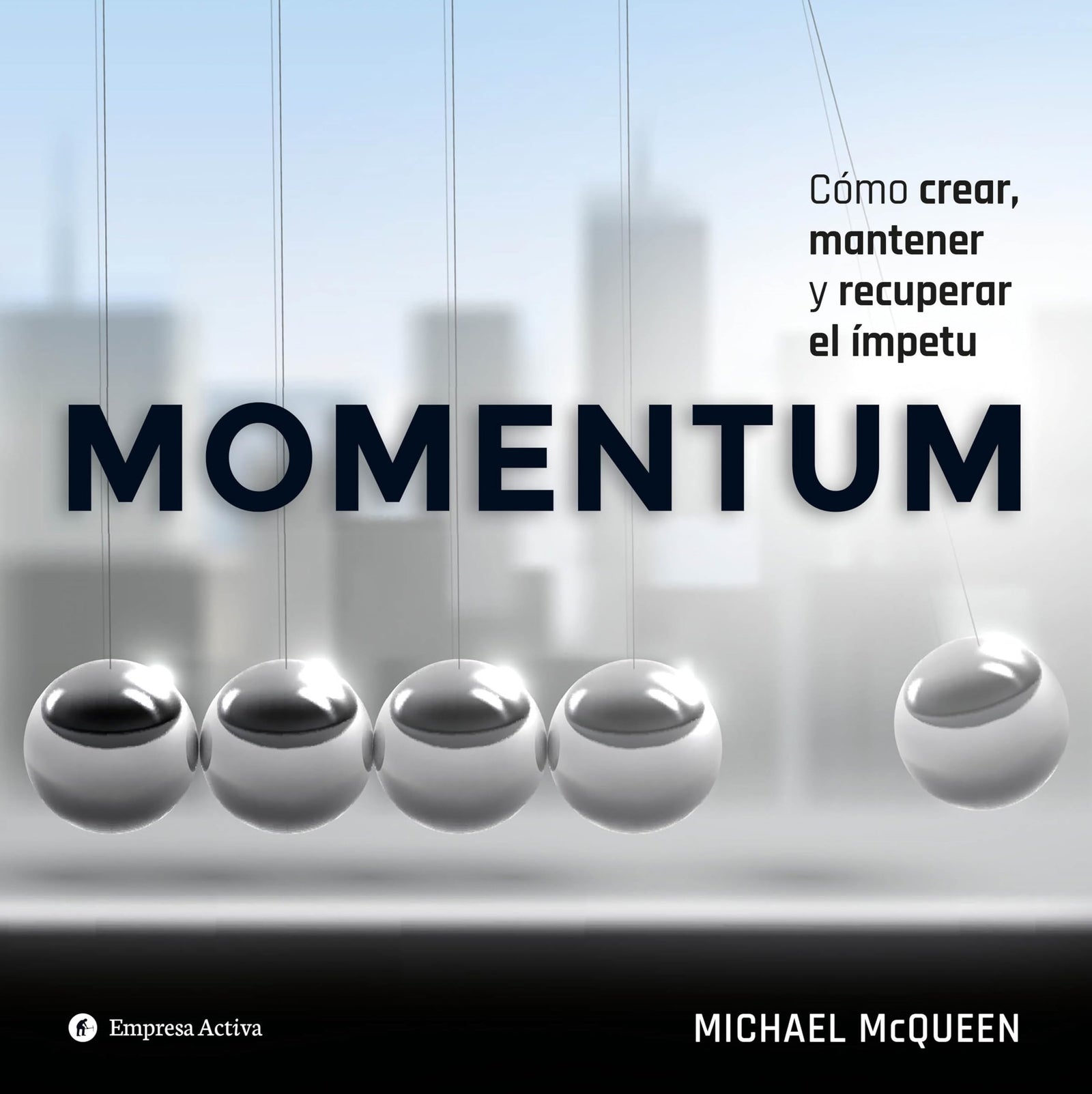 Momentum: Cómo crear, mantener y recuperar el ímpetu (Gestión del conocimiento)