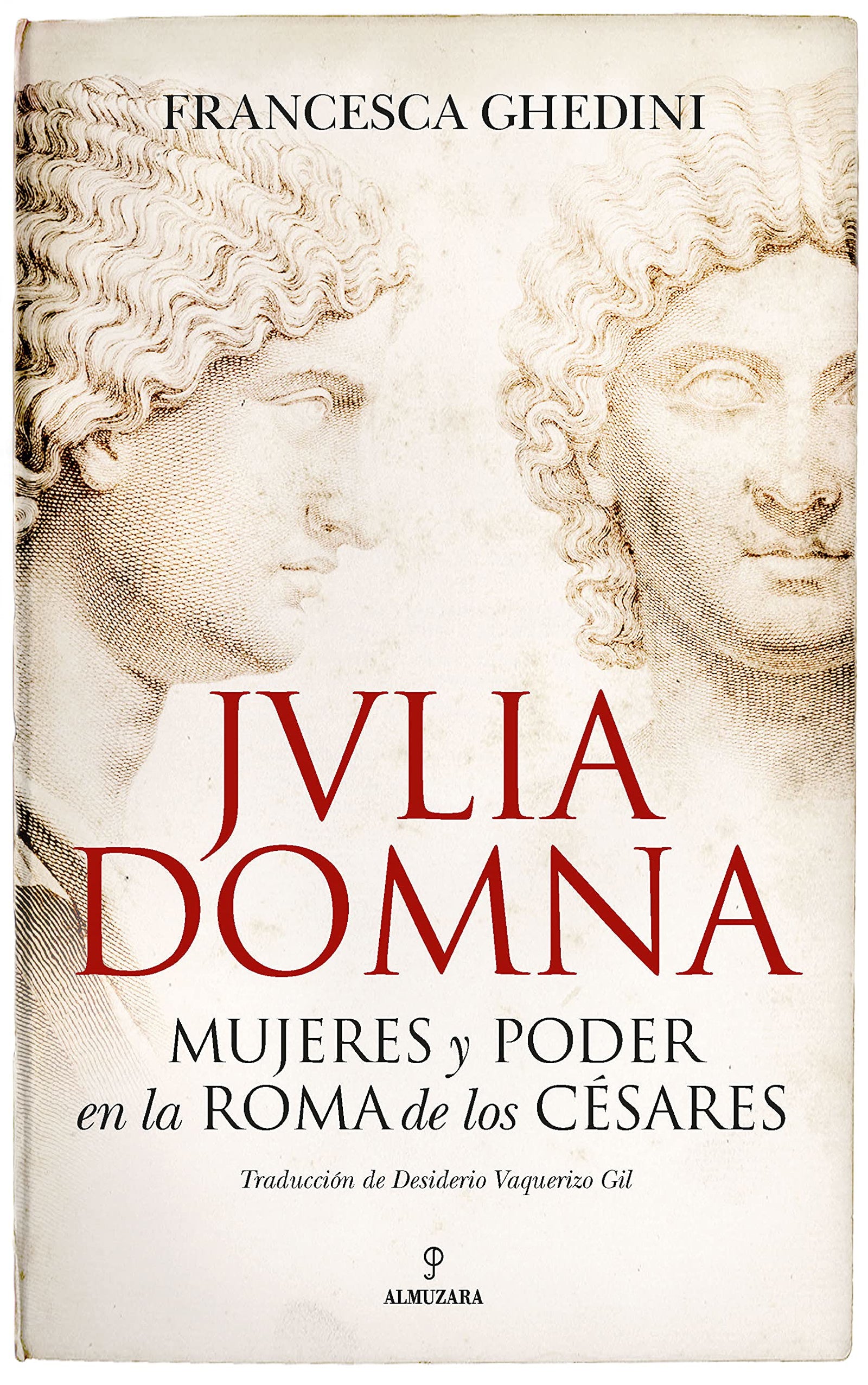 Julia Domna: Mujeres y poder en la Roma de los césares (Memorias y biografías)