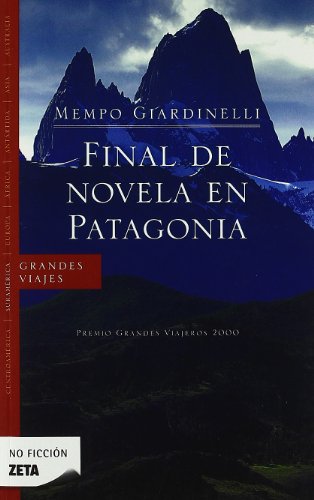 FINAL DE NOVELA EN PATAGONIA: PREMIO GRANDES VIAJEROS 2000: 00000 (BEST SELLER ZETA BOLSILLO)