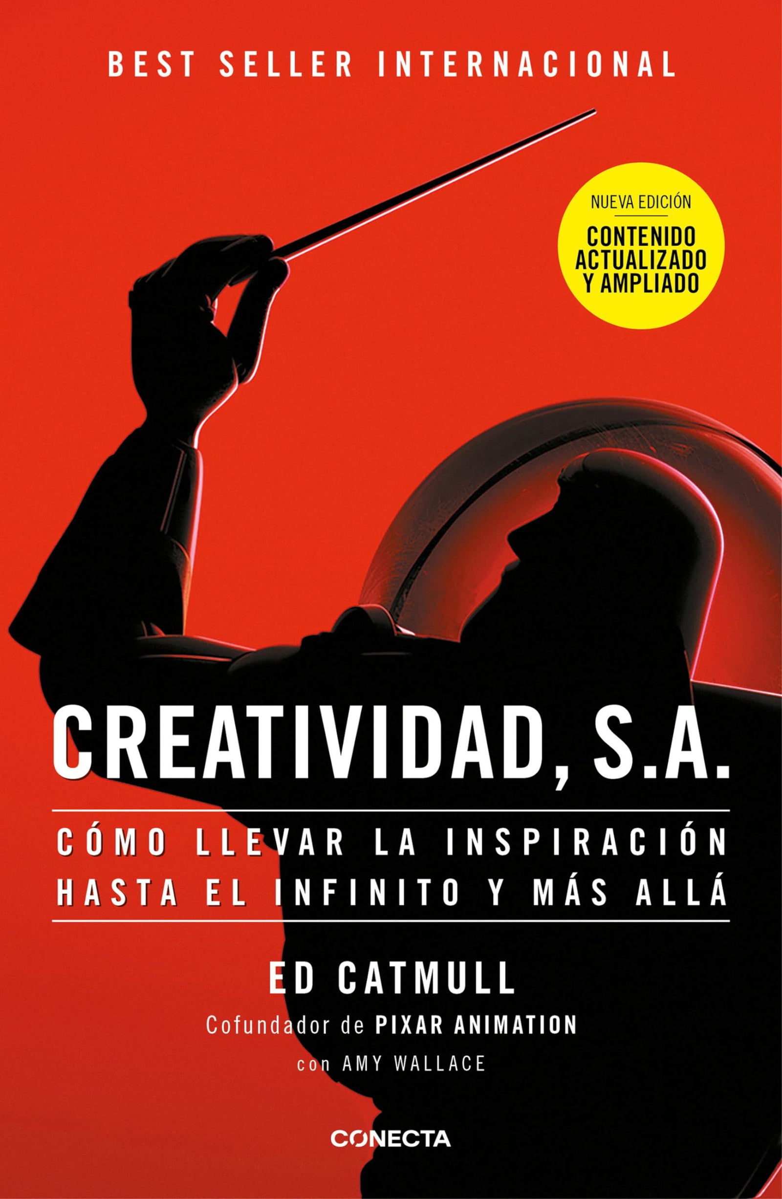 Creatividad, S.A. (nueva edición ampliada y actualizada): Cómo llevar la inspiración hasta el infinito y más allá (Conecta)