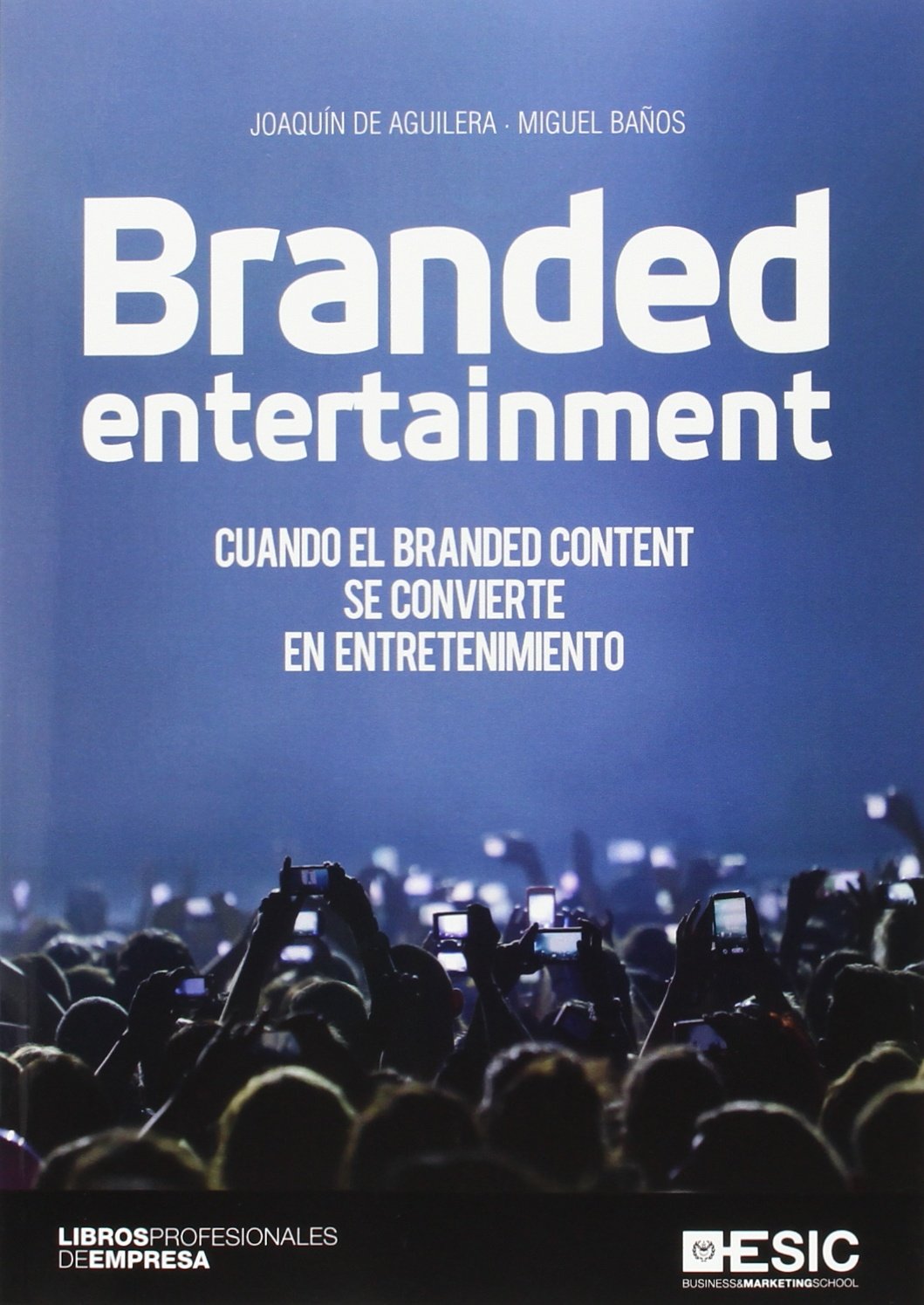 Branded entertainment: Cuando el Branded Content se convierte en entretenimiento (Libros profesionales)