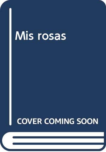 Mis rosas (Mis amigas las flores)