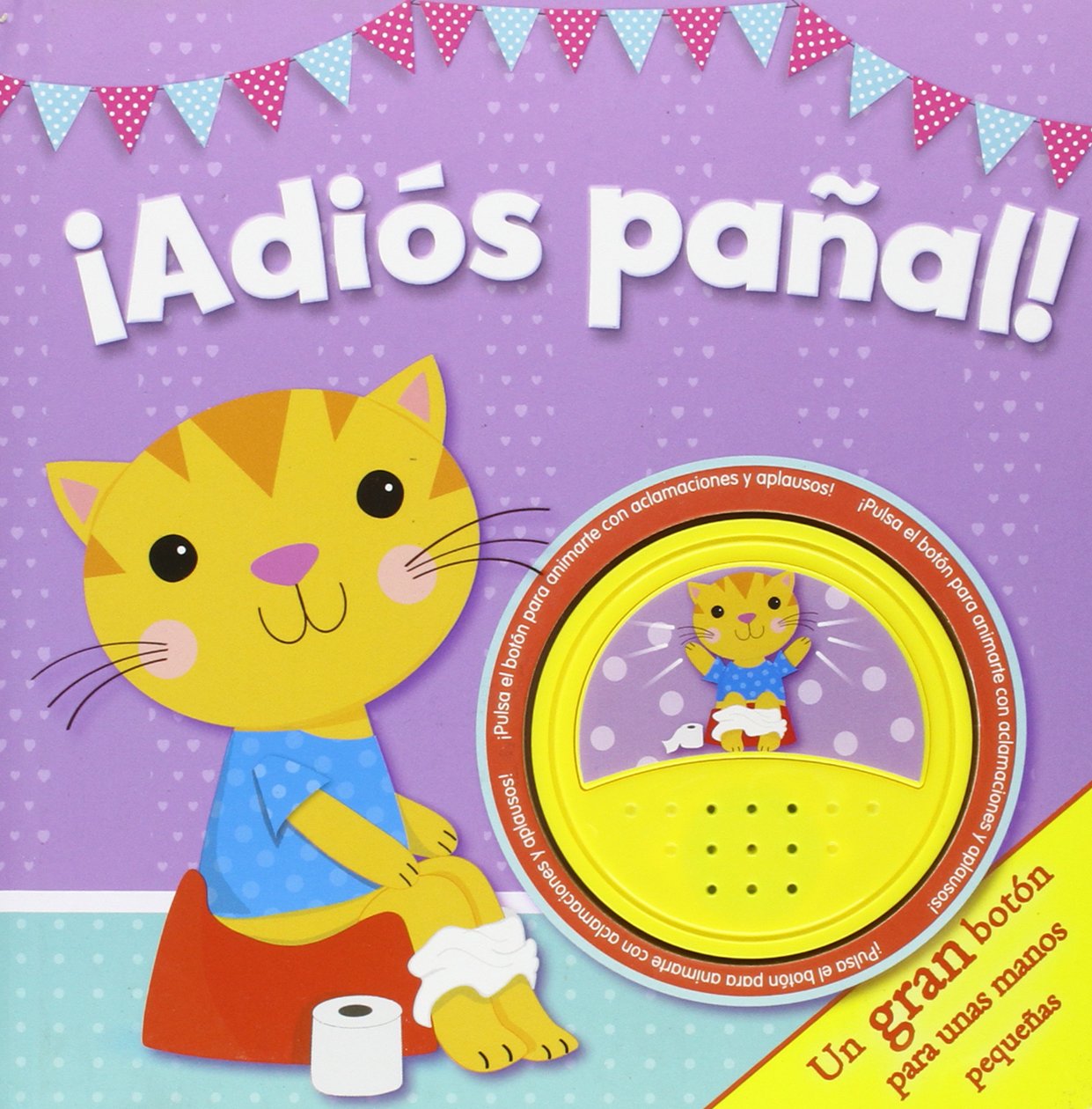 ¡Adiós pañal!: Un gran botón para unas pequeñas manos (SIN COLECCION)