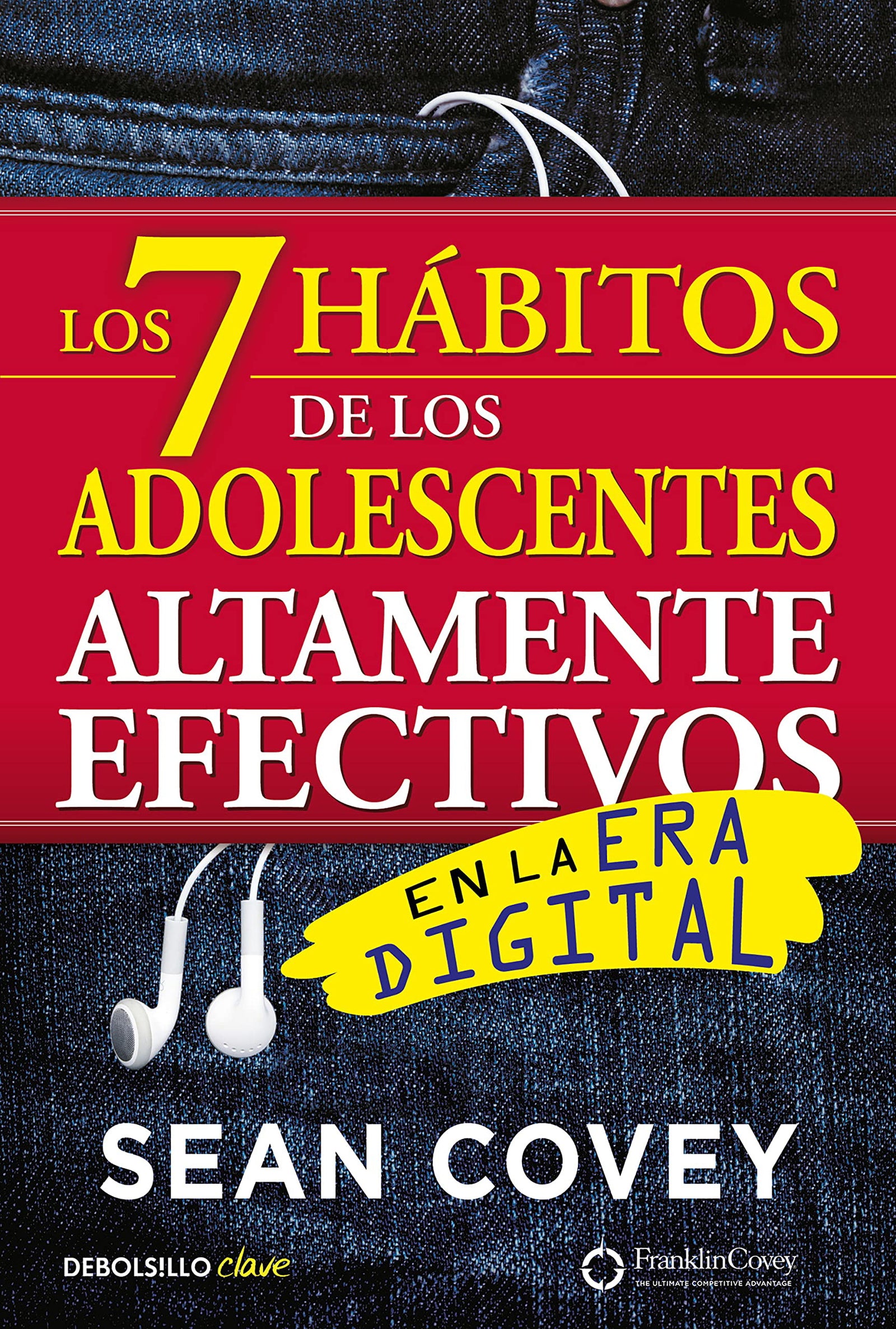 Los 7 hábitos de los adolescentes altamente efectivos en la era digital: La mejor guía práctica para que los jóvenes alcancen el éxito (Clave)