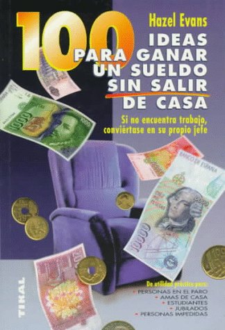 100 IDEAS PARA GANAR SUELDO SALIR CASA (SIN COLECCION)