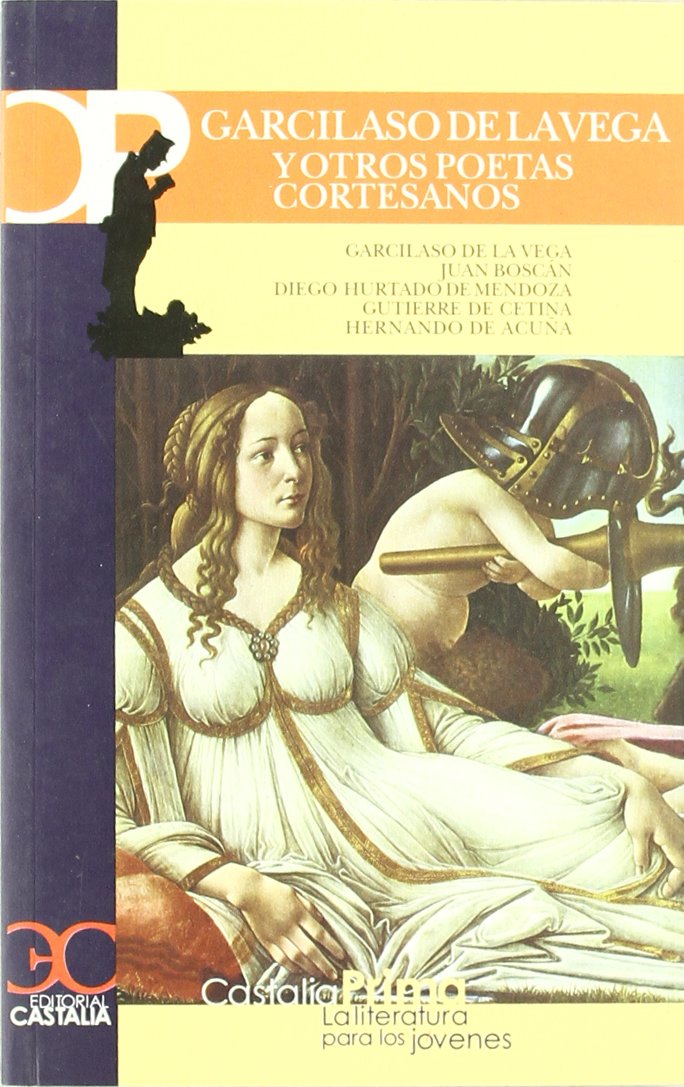 Garcilaso de la Vega y otros poetas cortesanos (CASTALIA PRIMA)